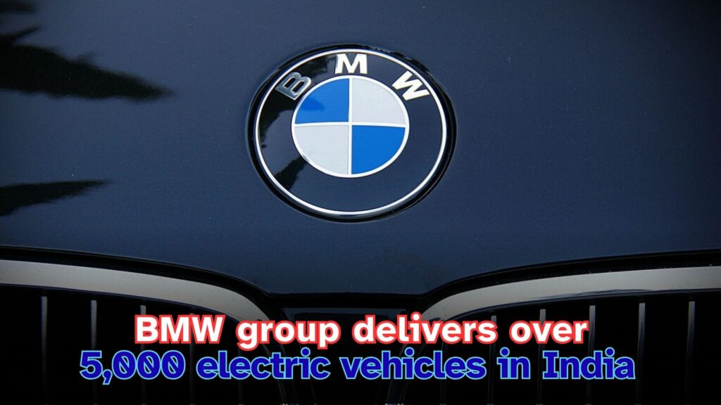 BMW Group Delivers Over 5,000 Electric Vehicles in India, Expands High-Power Charging Network