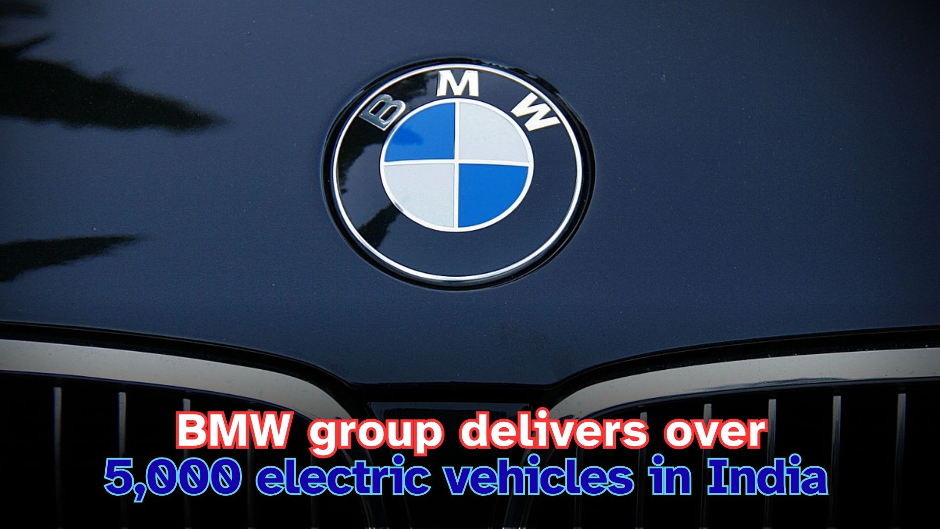 BMW Group Delivers Over 5,000 Electric Vehicles in India, Expands High-Power Charging Network